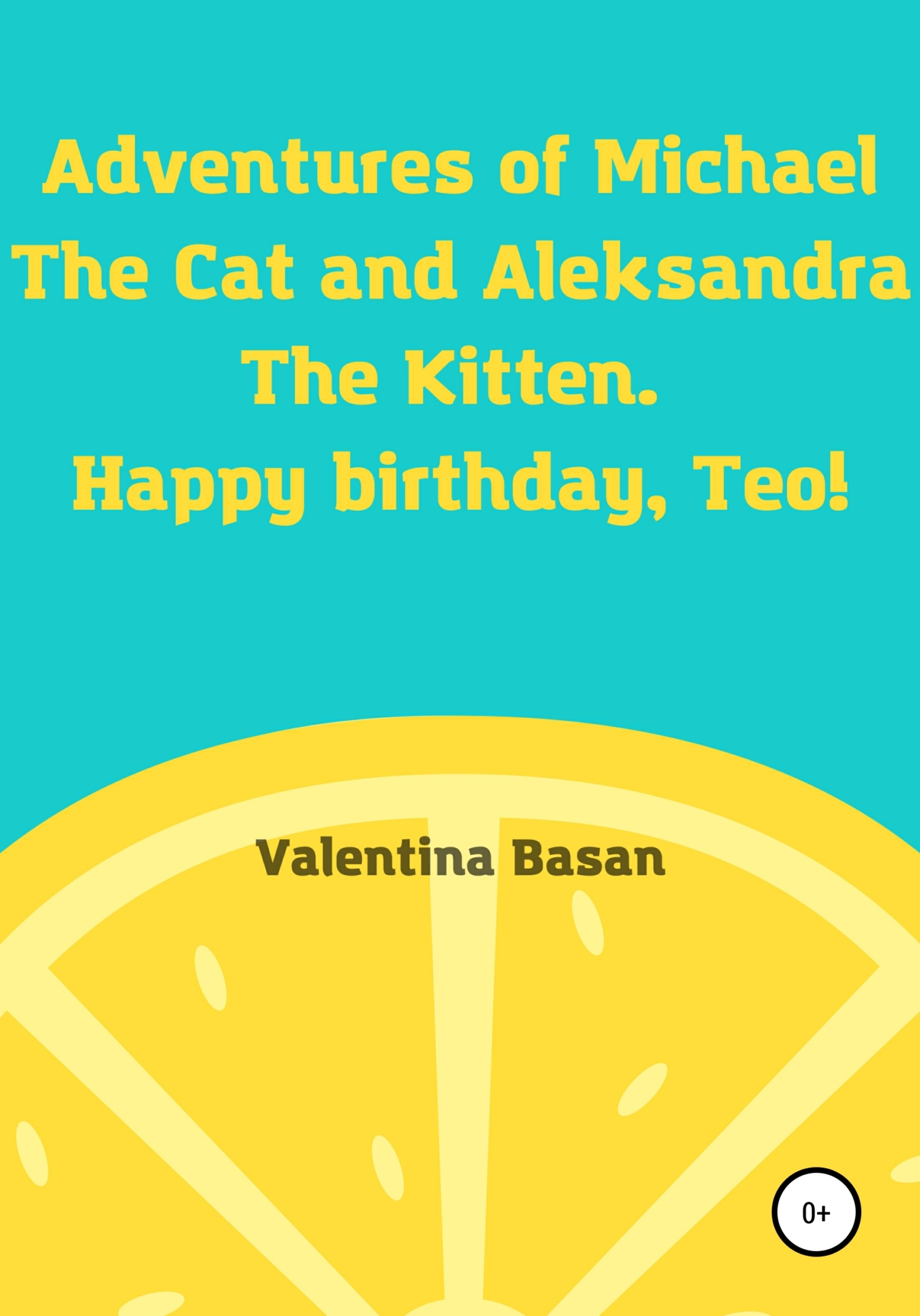 Adventures of Michael the Cat and Aleksandra the Kitten. Happy birthday, Teo! (fb2)