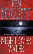Книга - Кен  Фоллетт - Ночь над водой (fb2) читать без регистрации