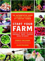 Книга - Елена  Полищук - Создай свою ферму. Авторитетное руководство, как стать устойчивым фермером 21 века (fb2) читать без регистрации